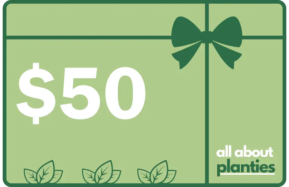 GIFT CARD $50 ALL ABOUT PLANTIES